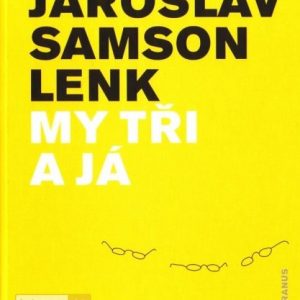 Jaroslav Samson Lenk - My tři a já